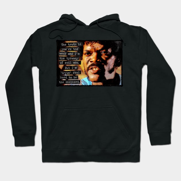 Pulp Fiction - You're the weak and I'm the tyranny of evil men. Hoodie by dangordon1
